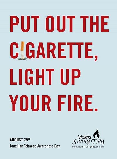Put out the cigarette, light up your fire. - Advertising
