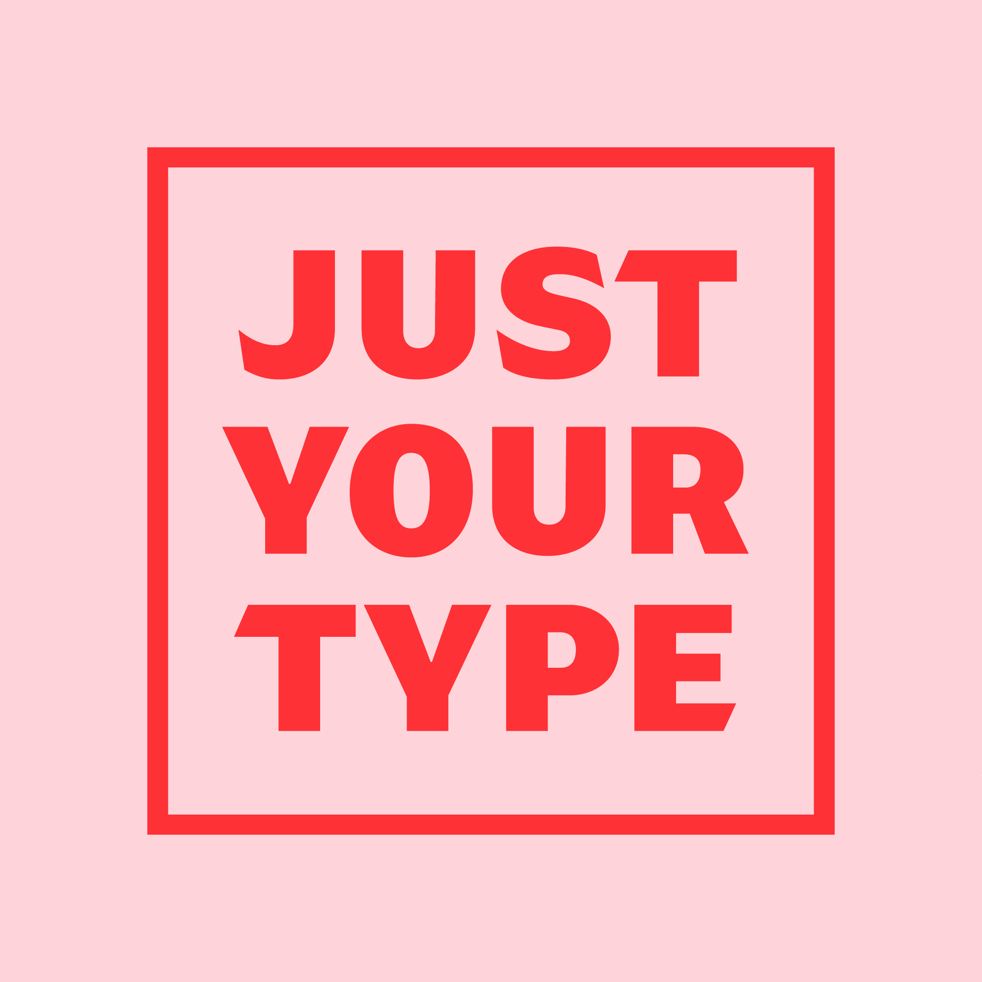 Just Your Type