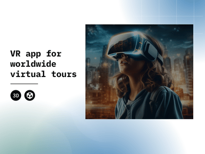 VR app for worldwide virtual tours - 3D