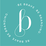 be brave be branding