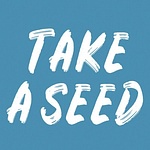 TAKE A SEED
