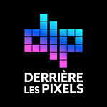 DERRIERE LES PIXELS
