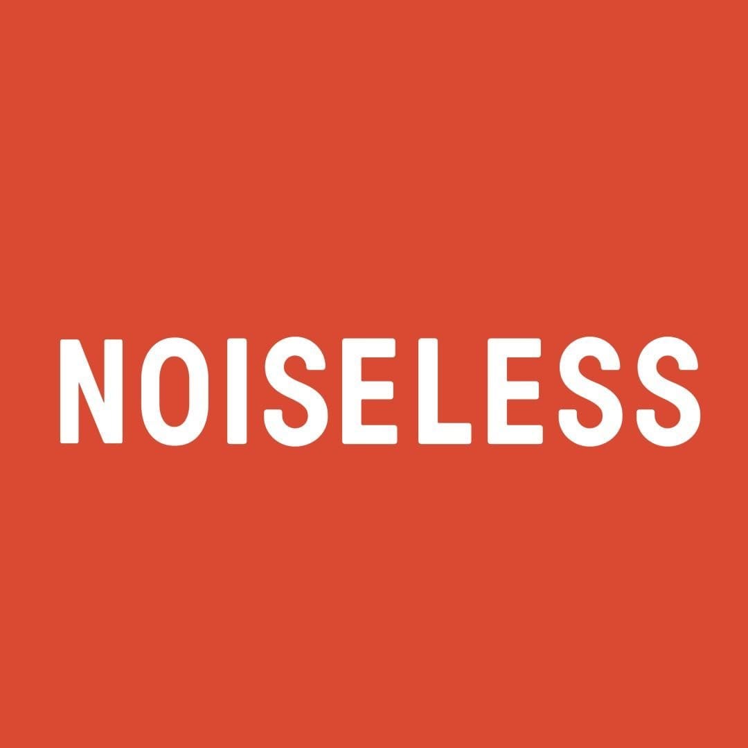 Noiseless