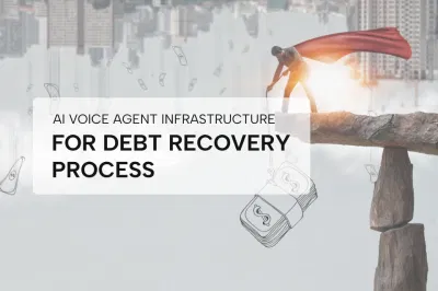 AI Voice Agent Infrastructure – Transform Debt Collection Efficiency - Artificial Intelligence