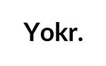 Yokr.