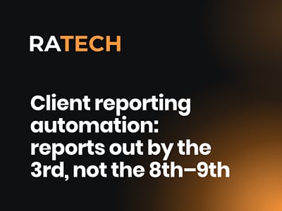 Client reporting automation: reports out by the 3rd, not the 8th–9th - Intelligence Artificielle