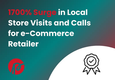 Driving a 1700% Surge in Local Store Visits and Calls - Digital Strategy
