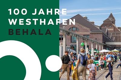 BEHALA x 100 Jahre Westhafen - Event