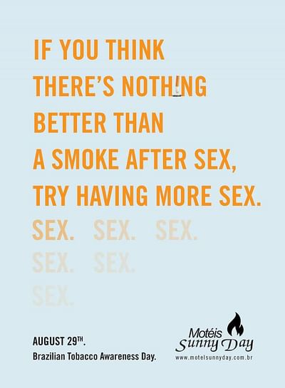 If you think there's nothing better than a smoke after sex, try having more sex. - Reclame