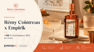 Cointreau x Empirik : +188 % d’utilisateurs SEO en 4 ans - SEO