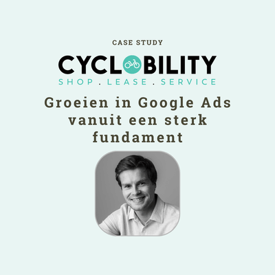 Cyclobility: Een stevig Google Ads-fundament voor schaalbare groei - Publicité