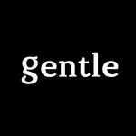 gentle & more