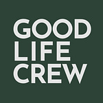 GOOD LIFE CREW