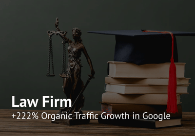 SEO Strategy for a Law Firm: +222% Organic Traffic Growth in 10 Months - SEO
