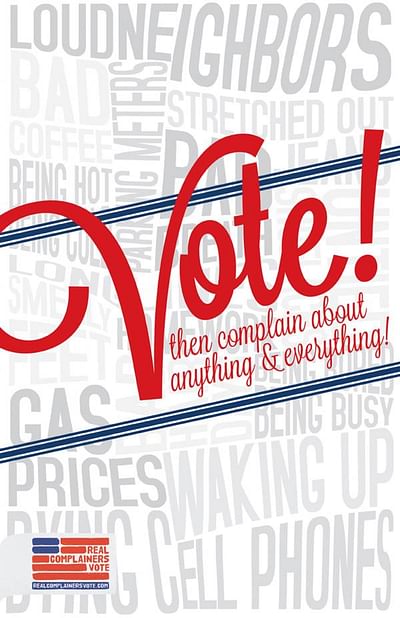 Vote! Then complain about anything and everything! - Werbung