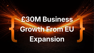 £30M Business Growth from EU Expansion - Stratégie digitale