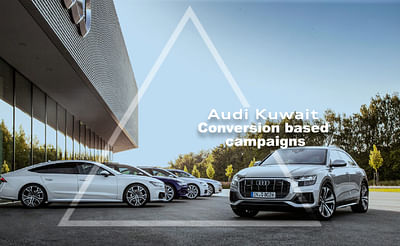Conversion based campaigns for Audi Kuwait - Digital Strategy