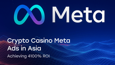 Achieving 4100% ROI with Crypto Casino Meta Ads in Asia - Marketing
