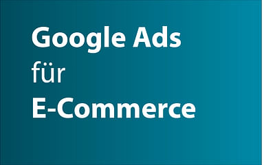 Google Ads für Onlineshop - E-Commerce
