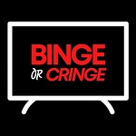 Binge Cringe