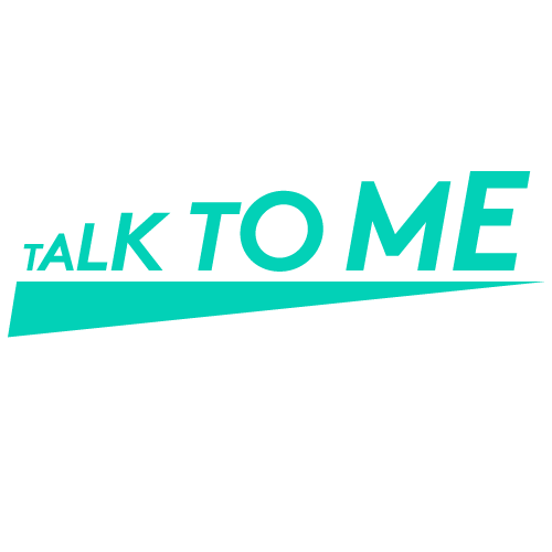 Talk to me