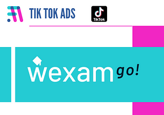 TikTok Ads WexamGo - Publicidad Online