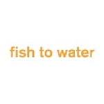 Fish to Water