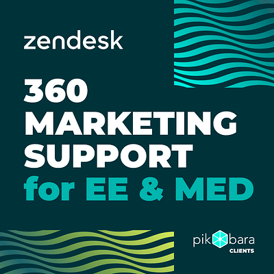 Zendesk 360 MARKETING SUPPORT FOR EE & MED