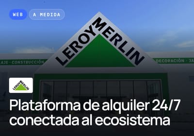 Leroy Merlin España: Plataforma de alquiler a medida - Software Development