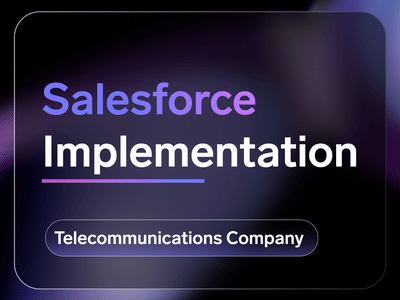 Salesforce CRM Implementation for a Telecommunications Company    - Software Development