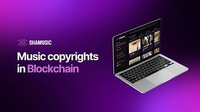 Shamusic: Derechos de autor en Blockchain - Blockchain Development