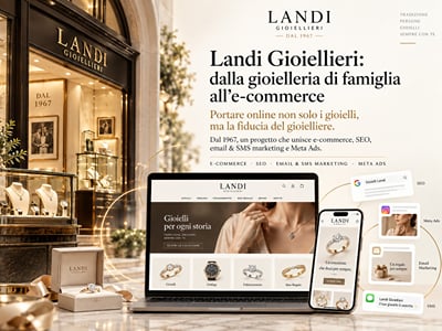 Landi Gioiellieri: dalla gioielleria di famiglia all’e-commerce - SEO