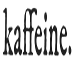kaffeine