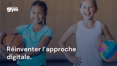 Construire une stratégie digitale commune pour The Little Gym Belgique - Digital Strategy