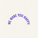 WE MAKE YOU HAPPY