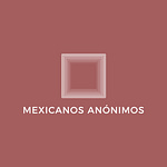 Mexicanos Anónimos