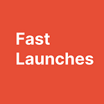 Fast Launches