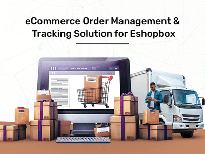 Custom eCommerce Order Management & Tracking Solution for eShopbox - Aplicación Web