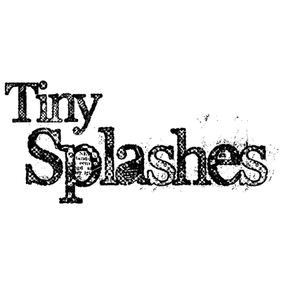 Tiny Splashes