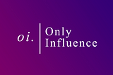 Only Influence