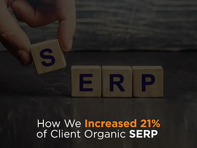 How We Increased 21% of Client Organic SERP - SEO