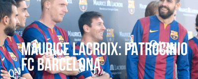 Maurice Lacroix: Patrocina el FC Barcelona - Relaciones Públicas (RRPP)