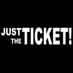 Just The Ticket