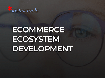 Ecommerce Ecosystem For an Eyewear Company - E-Commerce