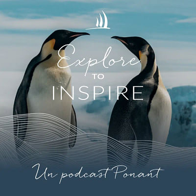 Explore to Inspire Podcast - Ponant - Stratégie digitale