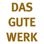 DAS GUTE WERK Bewegtbild