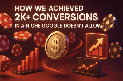 How We Achieved 2K+ Conversions in a Niche Google Doesn’t Allow - SEO
